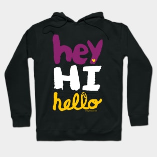 Hey Hi Hello - friendly hand painted lettering typography design Hoodie